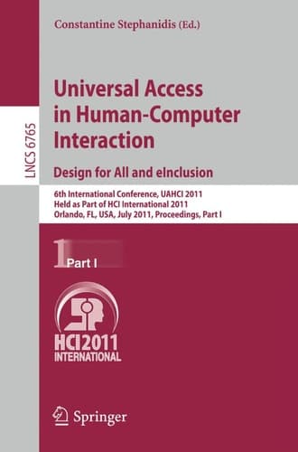 Universal Access in Human-Computer Interaction. Design for All and EInclusion 6th International Conference, UAHCI 2011, Held as Part of HCI International 2011, Orlando, FL, USA, July 9-14, 2011, Proceedings