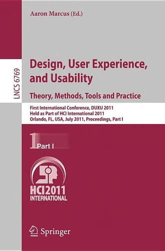 Design, User Experience, and Usability. Theory, Methods, Tools and Practice First International Conference, DUXU 2011, Held as Part of HCI International 2011, Orlando, FL, USA, July 9-14, 2011, Proceedings