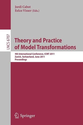 Theory and Practice of Model Transformations 4th International Conference, ICMT 2011, Zurich, Switzerland, June 27-28, 2011, Proceedings