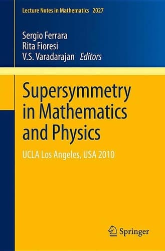 Supersymmetry in Mathematics and Physics UCLA Los Angeles, USA 2010