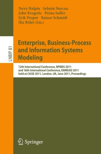 Enterprise, Business-Process and Information Systems Modeling 12th International Conference, BPMDS 2011, and 16th International Conference, EMMSAD 2011, Held at CAiSE 2011, London, UK, June 20-21, 2011. Proceedings