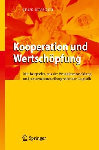 Kooperation und Wertschöpfung Mit Beispielen aus der Produktentwicklung und unternehmensübergreifenden Logistik