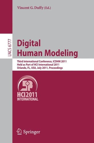 Digital Human Modeling Third International Conference, ICDHM 2011, Held as Part of HCI International 2011, Orlando, FL, USA, July 9-14, 2011, Proceedings