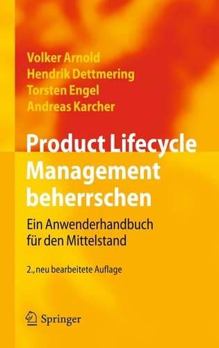 Product Lifecycle Management beherrschen Ein Anwenderhandbuch für den Mittelstand