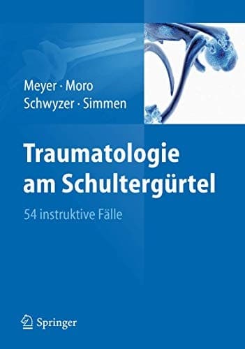 Traumatologie am Schultergürtel 54 instruktive Fälle