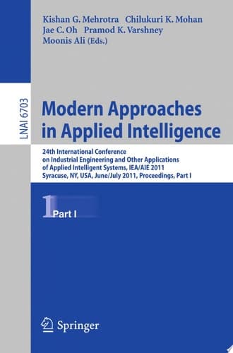 Modern Approaches in Applied Intelligence 24th International Conference on Industrial Engineering and Other Applications of Applied Intelligent Systems, IEA/AIE 2011, Syracuse, NY, USA, June 28 - July 1, 2011, Proceedings