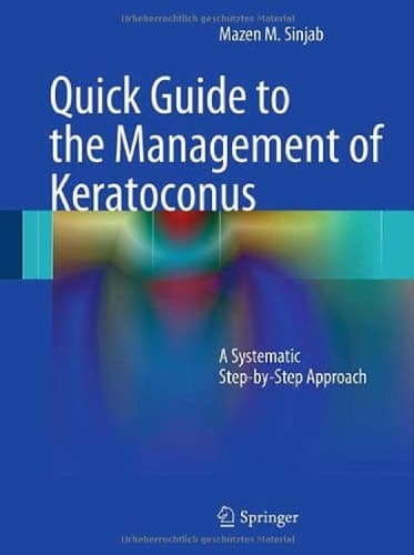 Quick Guide to the Management of Keratoconus A Systematic Step-by-Step Approach
