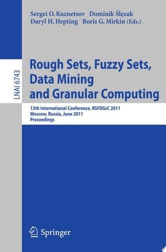 Rough Sets, Fuzzy Sets, Data Mining and Granular Computing 13th International Conference, RSFDGrC 2011, Moscow, Russia, June 25-27, 2011, Proceedings