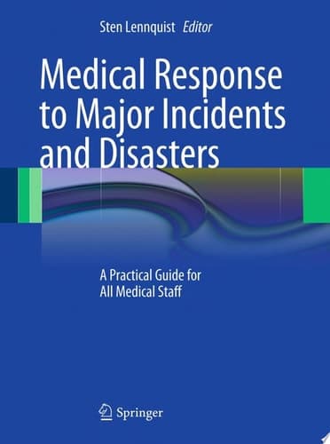 Medical Response to Major Incidents and Disasters A Practical Guide for All Medical Staff