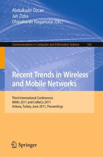 Recent Trends in Wireless and Mobile Networks Third International Conferences, WiMo 2011 and CoNeCo 2011, Ankara, Turkey, June 26-28, 2011. Proceedings