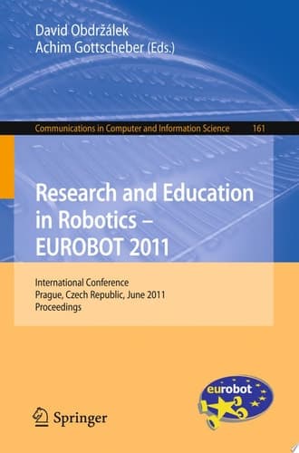 Research and Education in Robotics - EUROBOT 2011 International Conference, Prague, Czech Republic, June 15-17, 2011. Proceedings