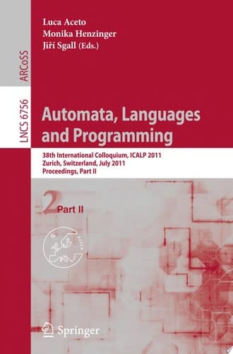 Automata, Languages and Programming 38th International Colloquium, ICALP 2011, Zurich, Switzerland, July 4-8, 2010. Proceedings