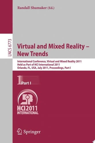 Virtual and Mixed Reality - New Trends, Part I International Conference, Virtual and Mixed Reality 2011, Held as Part of HCI International 2011, Orlando, FL, USA, July 9-14, 2011, Proceedings