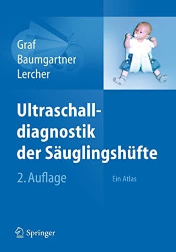 Ultraschalldiagnostik der Säuglingshüfte Ein Atlas