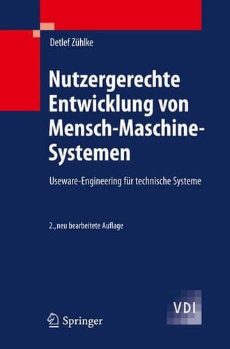 Nutzergerechte Entwicklung von Mensch-Maschine-Systemen Useware-Engineering für technische Systeme