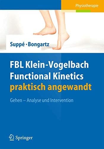 FBL Klein-Vogelbach Functional Kinetics praktisch angewandt Gehen − Analyse und Intervention