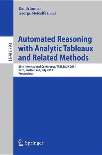 Automated Reasoning with Analytic Tableaux and Related Methods 20th International Conference, TABLEAUX 2011, Bern, Switzerland, July 4-8, 2011, Proceedings