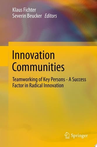 Innovation Communities Teamworking of Key Persons - A Success Factor in Radical Innovation