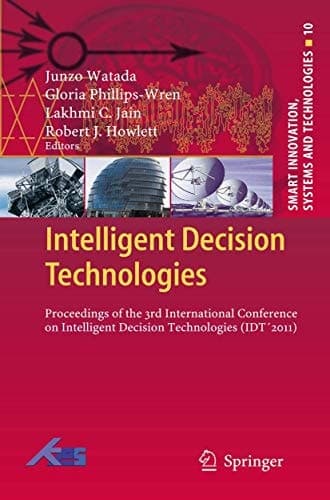 Intelligent Decision Technologies Proceedings of the 3rd International Conference on Intelligent Decision Technologies (IDT ́2011)