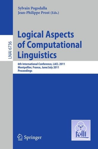 Logical Aspects of Computational Linguistics 6th International Conference, LACL 2011, Montpellier, France, June 29 -- July 1, 2011. Proceedings