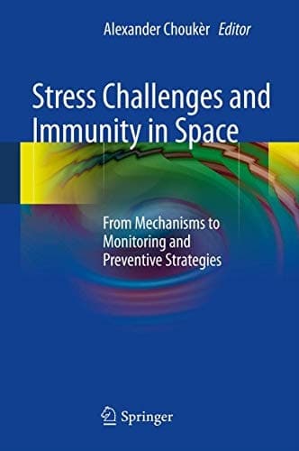 Stress Challenges and Immunity in Space From Mechanisms to Monitoring and Preventive Strategies