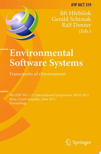 Environmental Software Systems. Frameworks of eEnvironment 9th IFIP WG 5.11 International Symposium, ISESS 2011, Brno, Czech Republic, June 27-29, 2011, Proceedings