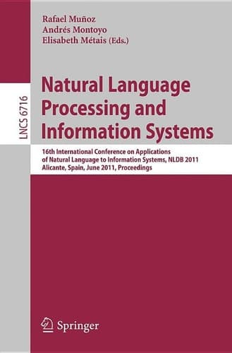 Natural Language Processing and Information Systems 16th International Conference on Applications of Natural Language to Information Systems, NLDB 2011, Alicante, Spain, June 28-30, 2011, Proceedings