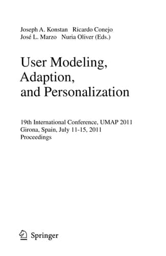 User Modeling, Adaptation and Personalization 19th International Conference, UMAP 2011, Girona, Spain, July 11-15, 2011