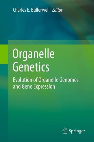 Organelle Genetics Evolution of Organelle Genomes and Gene Expression