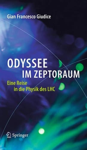 Odyssee im Zeptoraum Eine Reise in die Physik des LHC