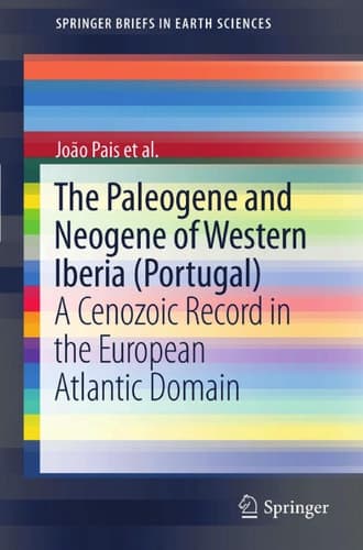 The Paleogene and Neogene of Western Iberia (Portugal) A Cenozoic record in the European Atlantic domain