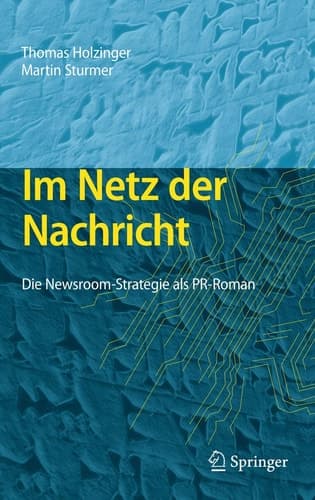 Im Netz der Nachricht Die Newsroom-Strategie als PR-Roman