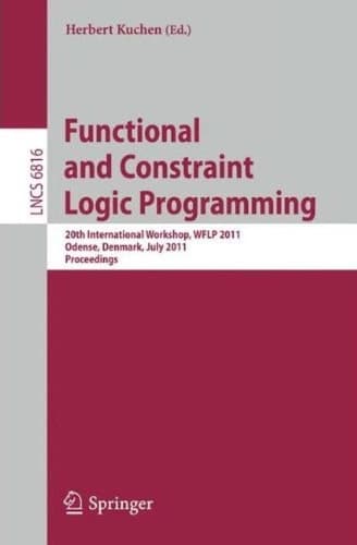 Functional and Constraint Logic Programming 20th International Workshop, WFLP 2011, Odense, Denmark, July 19, 2011, Proceedings
