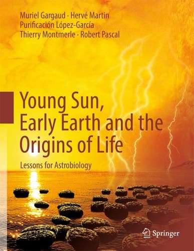 Young Sun, Early Earth and the Origins of Life Lessons for Astrobiology
