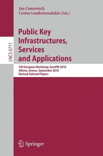Public Key Infrastructures, Services and Applications 7th European Workshop, EuroPKI 2010, Athens, Greece, September 23-24, 2010. Revised Selected Papers