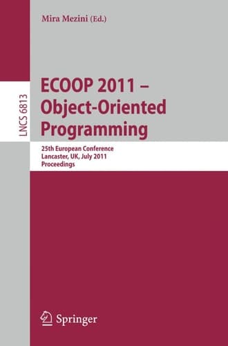 ECOOP 2011--Object-Oriented Programming 25th European Conference. Lancaster, UK, July 25-29, 2011, Proceedings