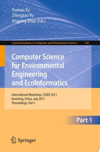 Computer Science for Environmental Engineering and EcoInformatics International Workshop, CSEEE 2011, Kunming, China, July 29-30, 2011. Proceedings