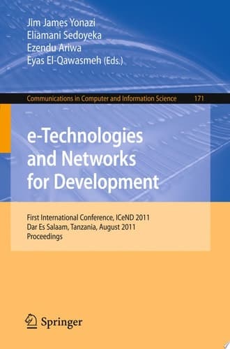 e-Technologies and Networks for Development First International Conference, ICeND 2011, Dar-es-Salaam, Tanzania, August 3-5, 2011, Proceedings