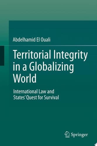 Territorial Integrity in a Globalizing World International Law and States’ Quest for Survival