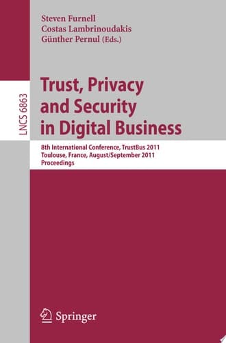 Trust, Privacy and Security in Digital Business 8th International Conference, TrustBus 2011, Toulouse, France, August 29 - September 2, 2011, Proceedings