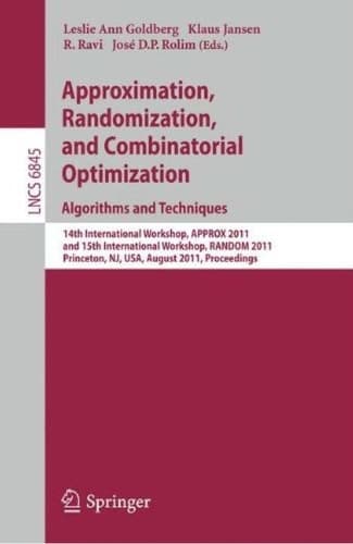 Approximation, Randomization, and Combinatorial Optimization. Algorithms and Techniques 14th International Workshop, APPROX 2011, and 15th International Workshop, RANDOM 2011, Princeton, NJ, USA, August 17-19, 2011, Proceedings