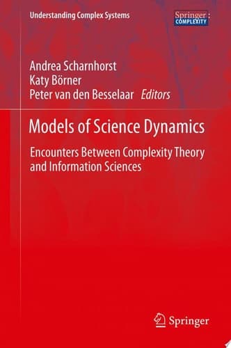 Models of Science Dynamics Encounters Between Complexity Theory and Information Sciences