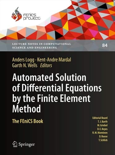 Automated Solution of Differential Equations by the Finite Element Method The FEniCS Book