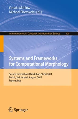 Systems and Frameworks for Computational Morphology Second International Workshop, SFCM 2011, Zurich, Switzerland, August 26, 2011, Proceedings