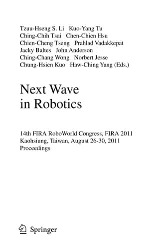 Next Wave in Robotics 14th FIRA RoboWorld Congress, FIRA 2011, Kaohsiung, Taiwan, August 26-30, 2011 Proceedings