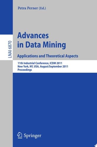 Advances on Data Mining: Applications and Theoretical Aspects 11th Industrial Conference, ICDM 2011, New York, NY, USA, August 30 – September 3, 2011, Proceedings