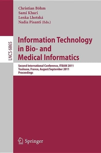 Information Technology in Bio- and Medical Informatics Second International Conference, ITBAM 2011, Toulouse, France, August 31 - September 1, 2011, Proceedings