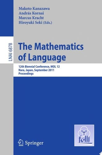 The Mathematics of Language 12th Biennial Conference, MOL 12, Nara, Japan, September 6-8, 2011, Proceedings