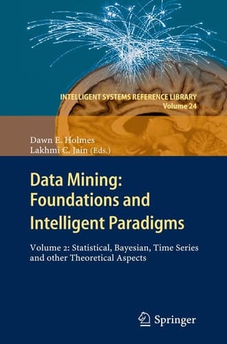 Data Mining: Foundations and Intelligent Paradigms VOLUME 2: Statistical, Bayesian, Time Series and other Theoretical Aspects