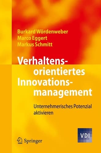 Verhaltensorientiertes Innovationsmanagement Unternehmerisches Potenzial aktivieren
